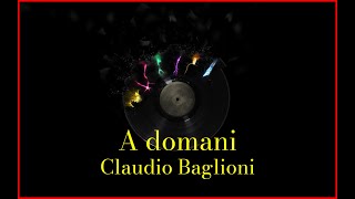 Video thumbnail of "Claudio Baglioni - A domani (Lyrics) Karaoke"
