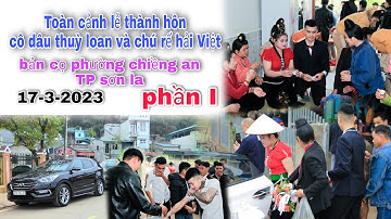 TOÀN CẢNH LỄ THÀNH HÔN CÔ DÂU THUỲ LOAN VÀ CHÚ RỂ HẢI VIỆT BẢN CỌ PHƯỜNG CHIỀNG AN TP SƠN LA PHẦN I