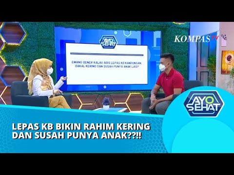 Hanya Mitos, Lepas KB Bikin Rahim Kering | AYO SEHAT