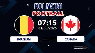  Belgium Vs Canada  Efficiency Wins The Game