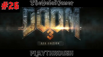 DOOM 3 BFG EDITION | Main Campaign #26 | Return To Delta Labs