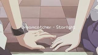 Dreamcatcher - Starlight (Slowed + Reverb)