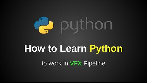 How to Learn Python for VFX Pipeline