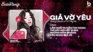 Giả Vờ Yêu (TVT Remix) - Trang Moon 🎼 Lần Cuối Ta Năm Tay Nhau Thì Hãy Nói Hết Đi Em