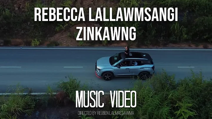 Rebecca Lallawmsangi - Zinkawng (Official Music Vi...