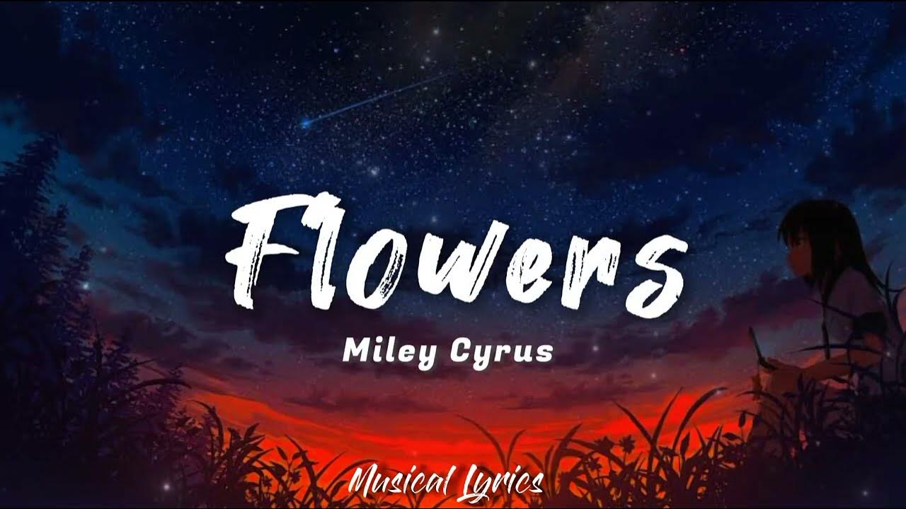 Flowers майли слова. Miley cyrus flowers lyrics. Miley cyrus flowers lyrics. Flowers майли слова. Flowers текст.