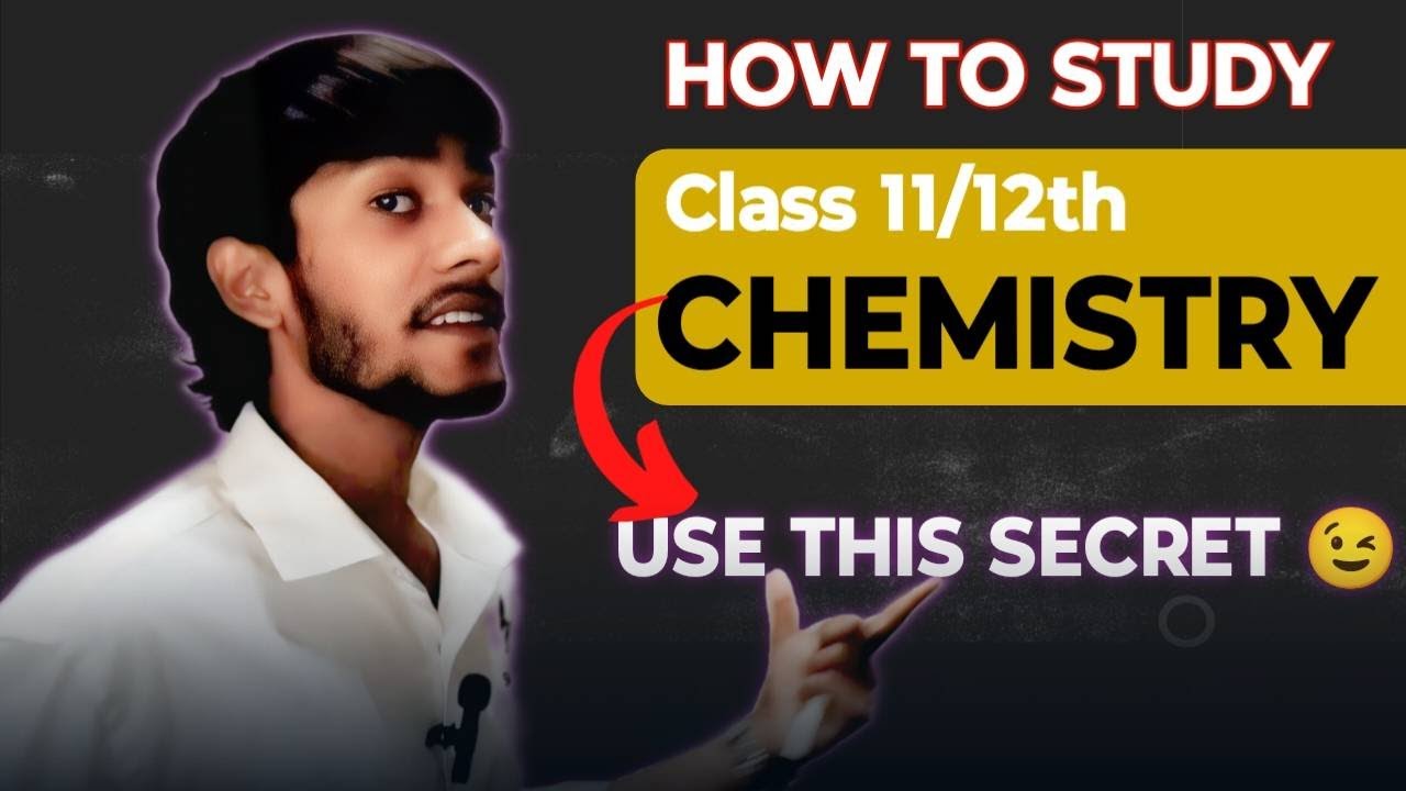 How to Study Chemistry Effectively for Class 11/12: Tips & Tricks - YouTube