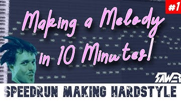 Speedrun Making Hardstyle! Part 1 - Making a Melody   [Sawer]