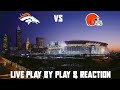 Broncos vs Browns Live Play by Play & Reaction