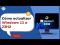 Cómo actualizar Windows 11 a Windows 11 23H2 | Cómo obtener Windows 11 23H2