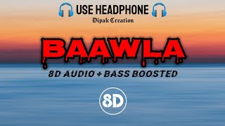 Baawla - Badshah | 🔊 8D Song | 🔊 Bass Boosted Song  | Dipak Creator