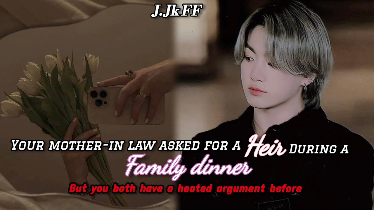 {Jungkook FF}Your mother in law asked for a HEIR during a FAMILY DINNER but... #btsff #oneshot #ff