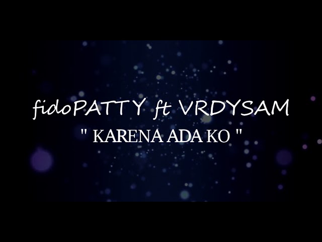 fidoPATTY ft VRDYSAM - KARENA ADA KO (AUDIO) class=
