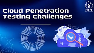 Cloud Penetration Testing Challenges HISPL