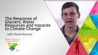 David Rounce: The Response of Glaciers, Water Resources, and Hazards to Climate Change
