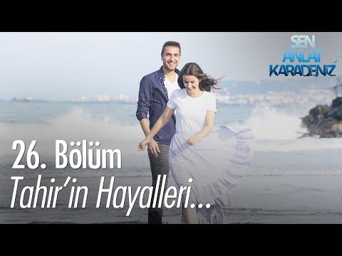 Tahir'in hayalleri... -  Sen Anlat Karadeniz 26. Bölüm