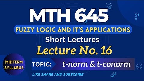 MTH645 Lecture No. 16 | Best Short Lecture | Fuzzy Logic and it