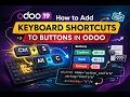 How to Add Keyboard Shortcuts to Buttons in Odoo || Part 82