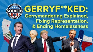 GerryF**ked: Gerrymandering Explained, Fixing Representation, & More (SOLVED! #21 - 9-6-25)