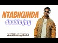 Ntabikunda by double jay(official video lyrics)