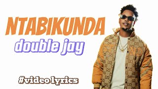 Ntabikunda by double jay(official video lyrics)