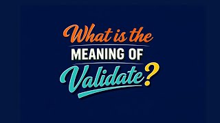 What is the meaning of Validate? Profile