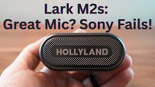 Lark M2S Great Mic? Sony Fails