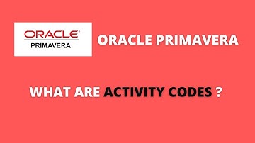 HOW TO USE ACTIVITY CODES IN ORACLE PRIMAVERA P6