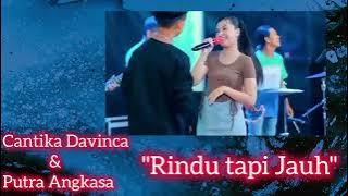 'RINDU TAPI JAUH' .,Cantika davinca feat Putra angkasa.