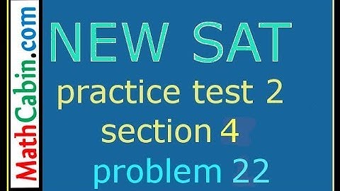 SAT Practice Test 2, Section 4, Problem 22