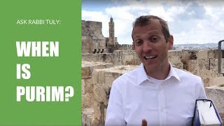 Ask Rabbi Tuly: When is Purim?