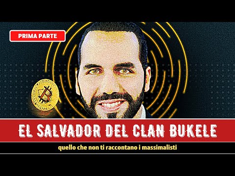 EL SALVADOR DEL CLAN BUKELE | Quello che non ti raccontano i massimalisti di Bitcoin [1/3]