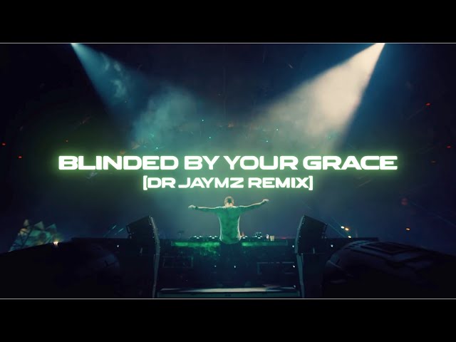 Dr Jaymz - Blinded By Your Grace