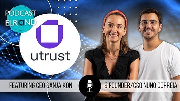 Podcast Elrond Special | Utrust Interview w/ CEO Sanja Kon & CSO/Founder Nuno Correia + UTK Giveaway
