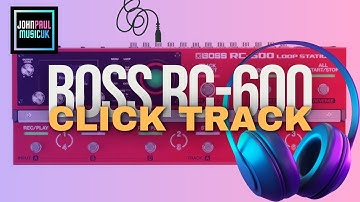 Boss RC-600 Loop Station - Setup a Click Track