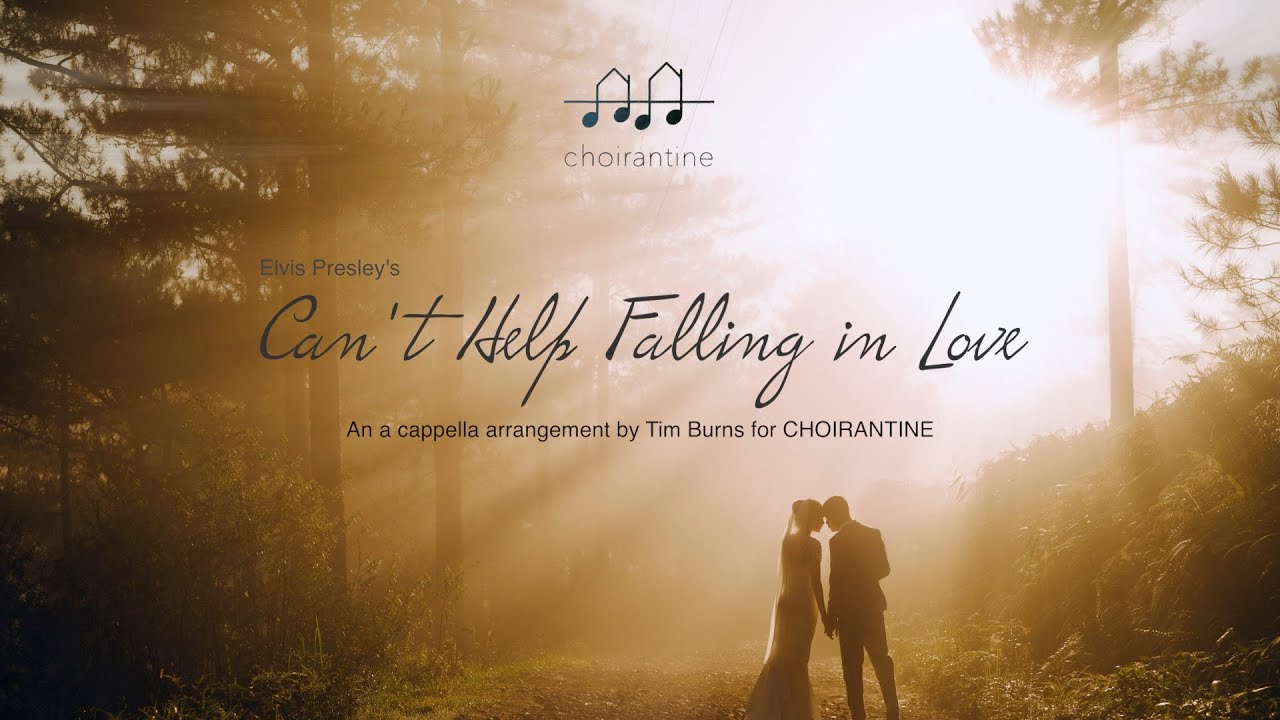 Can't Help Falling in Love (Elvis Presley) by CHOIRANTINE