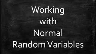 Working with Normal Random Variables