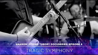 HANSON - STRING THEORY Docuseries - Ep. 8: Tragic Symphony