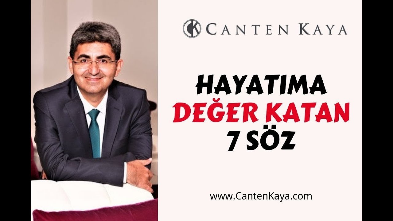 HAYATIMA DEĞER KATAN 7 SÖZ | Canten Kaya