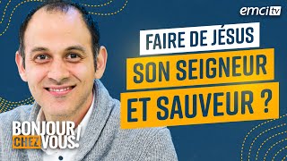 Comment faire de Jésus son Seigneur et Sauveur ? - Bonjour chez vous ! - L'équipe emci