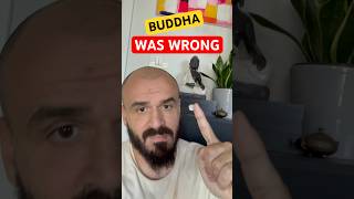 The Buddha was wrong! #higherconsciousness
