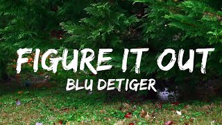 Blu DeTiger - Figure It Out (Lyrics) - don't know what you're saying  | Music one for me