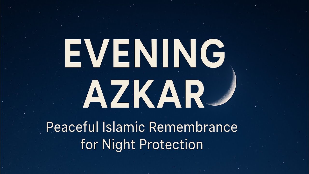 Evening Duas & Azkar by Omar Hisham | Peaceful Islamic Remembrance for ...