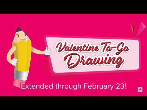 Valentine To-Go Drawing Promo - Extended Through February 23, 2021