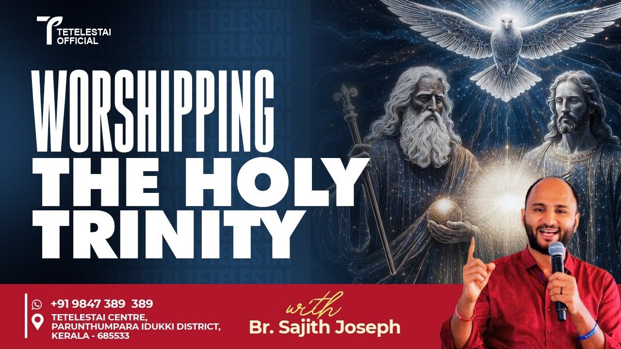 WORSHIPPING THE HOLY TRINITY | BR SAJITH JOSEPH | English Christian ...