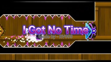 Geometry Dash | I Got no Time - RV999