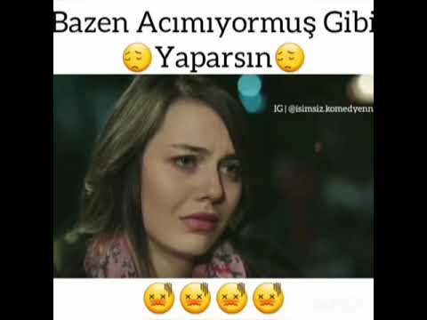 Bazen acımıyormuş gibi yaparsın