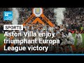 Aston Villa outclass Freiburg to win Europa League • FRANCE 24 English
