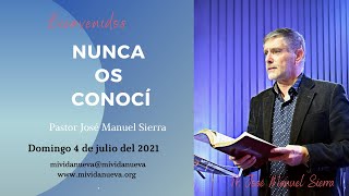 Nunca os conocí  Pastor José Manuel Sierra