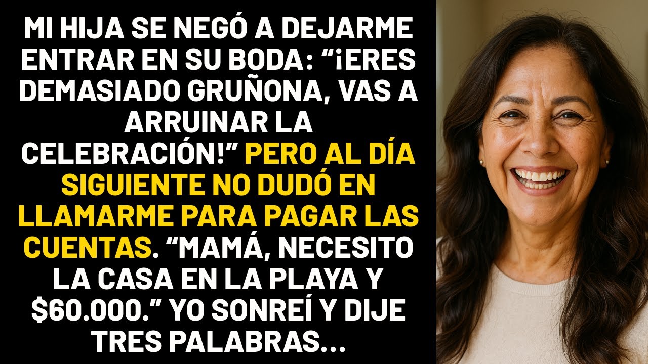 Mi hija se negó a dejarme entrar en su boda: Eres demasiado gruñona, vas a arruinar la celebración